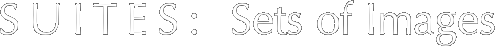 SUITES: Sets of Images