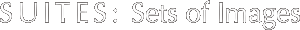 SUITES: Sets of Images